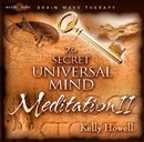 The Secret Universal Mind Meditation II by Kelly Howell