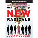 We Are the New Radicals by Julia Moulden