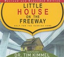 Little House on the Freeway: Help for the Hurried Home by Tim Kimmel