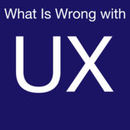 What Is Wrong with UX? Podcast by Laura Klein