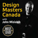 Design Masters Canada Podcast by John Miziolek