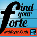 Find Your Forte Podcast by Ryan Guth