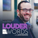 Louder Than Words: Creative Talks Podcast by John Bonini