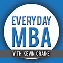 Everyday MBA Podcast by Kevin Craine