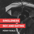 Singleness, Sex, and Dating Podcast by Perry Noble