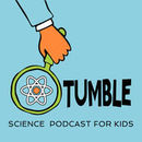 Tumble Science Podcast for Kids Podcast by Lindsay Patterson