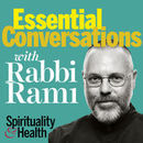 Essential Conversations from Spirituality & Health Magazine Podcast by Rabbi Rami Shapiro