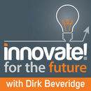 Innovate for the Future Podcast by Dirk Beveridge