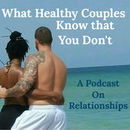 What Healthy Couples Know That You Don't Podcast by Rhoda Sommer