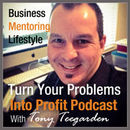 Turn Your Problems Into Profit Podcast by Tony Teegarden
