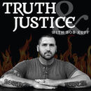 Truth & Justice with Bob Ruff Podcast by Bob Ruff