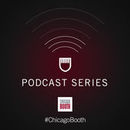 University of Chicago Booth School of Business Podcast