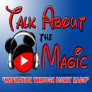 Talk About The Magic Podcast