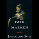 A Fair Maiden by Joyce Carol Oates