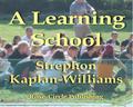 A Learning School by Strephon Kaplan-Williams