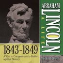 Abraham Lincoln: A Life 1843-1849: A Win in Congress and a Battle Against Slavery by Michael Burlingame
