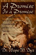 A Promise Is A Promise by Wayne Dyer