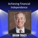 Achieving Financial Independence by Brian Tracy