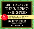 All I Really Need to Know I Learned in Kindergarten by Robert Fulghum