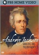 Andrew Jackson: Good, Evil and the Presidency