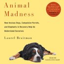 Animal Madness by Laurel Braitman