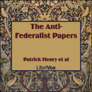 The Anti-Federalist Papers by Patrick Henry