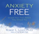 Anxiety Free by Robert L. Leahy