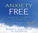 Anxiety Free by Robert L. Leahy