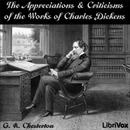 The Appreciations and Criticisms of the Works of Charles Dickens by G.K. Chesterton