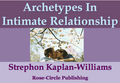 Archetypes In Intimate Relationship by Strephon Kaplan-Williams