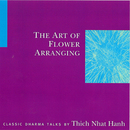 The Art of Flower Arranging by Thich Nhat Hanh