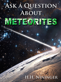 Ask a Question About Meteorites by H. Nininger