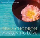 Awakening Love by Pema Chodron