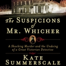 The Suspicions of Mr. Whicher by Kate Summerscale