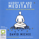 Hurry Up and Meditate by David Michie