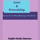 Love and Friendship by Ralph Waldo Emerson