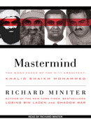 Mastermind: The Many Faces of the 9/11 Architect, Khalid Shaikh Mohammed by Richard Miniter