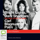 Bright Lights, Dark Shadows by Carl Magnus Palm