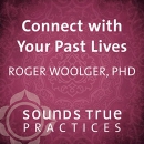 Connect with Your Past Lives by Roger Woolger