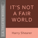 It's Not a Fair World by Harry Shearer