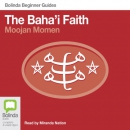 Baha'i Faith: Bolinda Beginner Guides by Moojan Momen