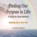 Finding Our Purpose in Life by J. Travers Hartnett