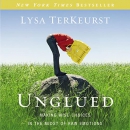 Unglued: Making Wise Choices in the Midst of Raw Emotions by Lysa TerKeurst