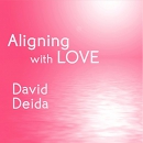 Aligning with Love: Sex, Wealth, and Worship by David Deida
