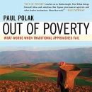 Out of Poverty: What Works When Traditional Approaches Fail by Paul Polak