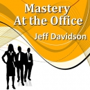 Mastery at the Office by Jeff Davidson