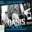 Oasis: The Truth - My Life as Oasis's Drummer by Tony McCarroll
