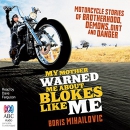 My Mother Warned Me About Blokes Like Me by Boris Mihailovic