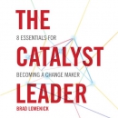 The Catalyst Leader by Brad Lomenick