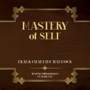 Mastery of Self by Frank Channing Haddock